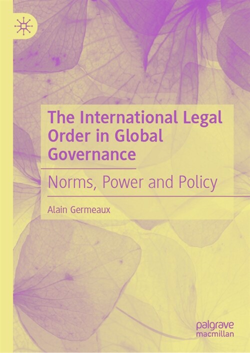 The International Legal Order in Global Governance: Norms, Power and Policy (Hardcover, 2022)