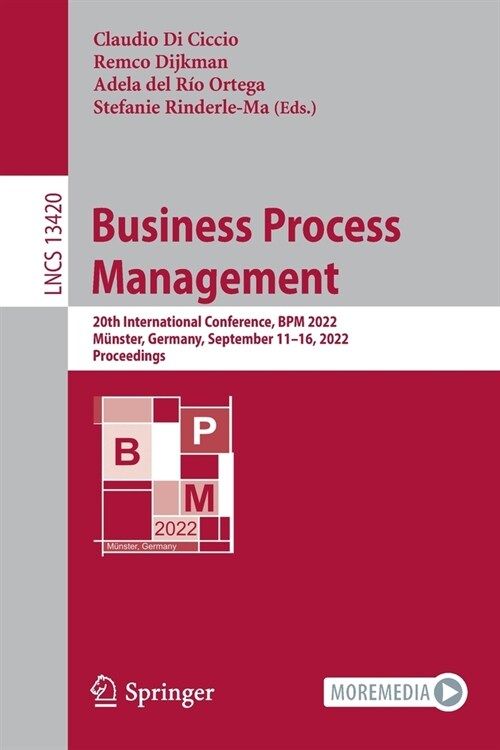 Business Process Management: 20th International Conference, Bpm 2022, M?ster, Germany, September 11-16, 2022, Proceedings (Paperback, 2022)