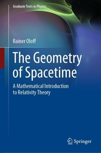 The Geometry of Spacetime: A Mathematical Introduction to Relativity Theory (Hardcover, 2023)