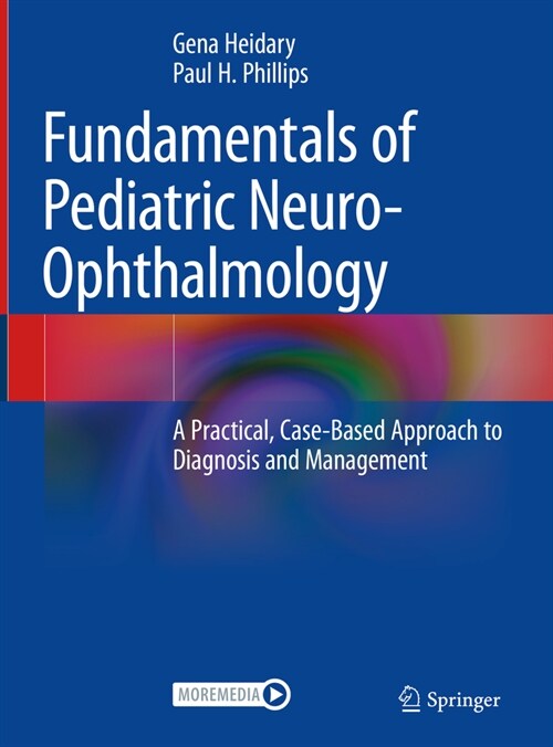 Fundamentals of Pediatric Neuro-Ophthalmology: A Practical, Case-Based Approach to Diagnosis and Management (Hardcover, 2023)