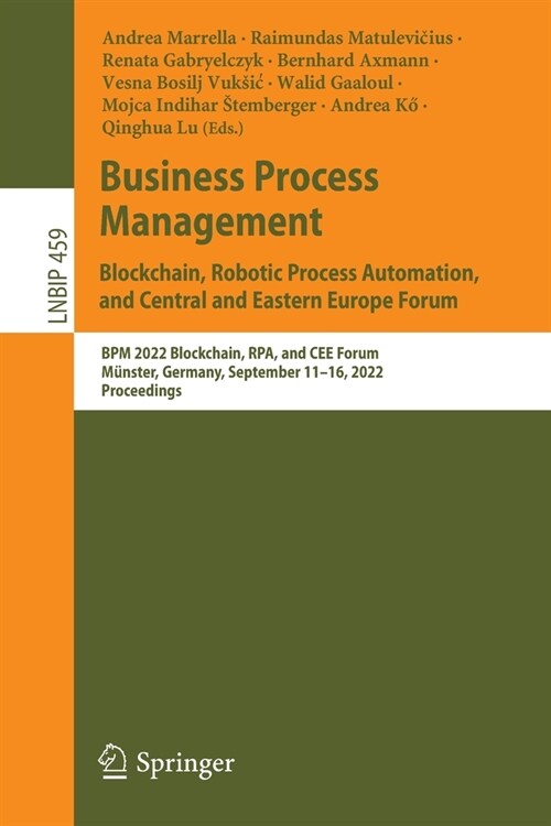 Business Process Management: Blockchain, Robotic Process Automation, and Central and Eastern Europe Forum: BPM 2022 Blockchain, Rpa, and Cee Forum, M? (Paperback, 2022)