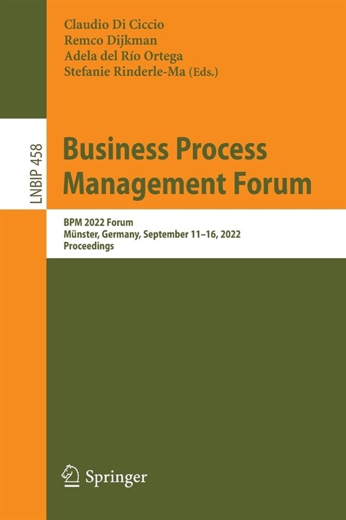 Business Process Management Forum: BPM 2022 Forum, M?ster, Germany, September 11-16, 2022, Proceedings (Paperback, 2022)
