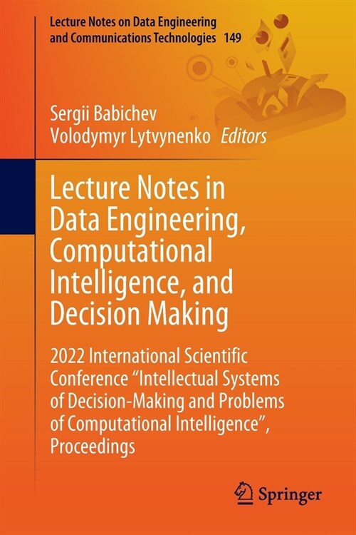 Lecture Notes in Data Engineering, Computational Intelligence, and Decision Making: 2022 International Scientific Conference Intellectual Systems of D (Paperback, 2023)