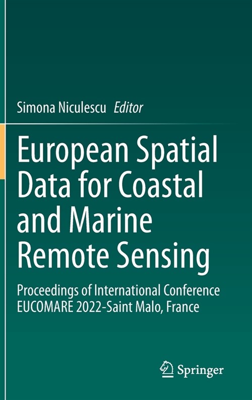 European Spatial Data for Coastal and Marine Remote Sensing: Proceedings of International Conference Eucomare 2022-Saint Malo, France (Hardcover, 2023)