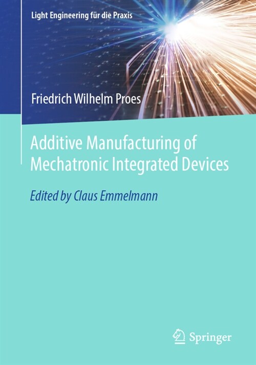 Additive Manufacturing of Mechatronic Integrated Devices (Paperback)