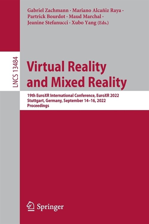 Virtual Reality and Mixed Reality: 19th Euroxr International Conference, Euroxr 2022, Stuttgart, Germany, September 14-16, 2022, Proceedings (Paperback, 2022)