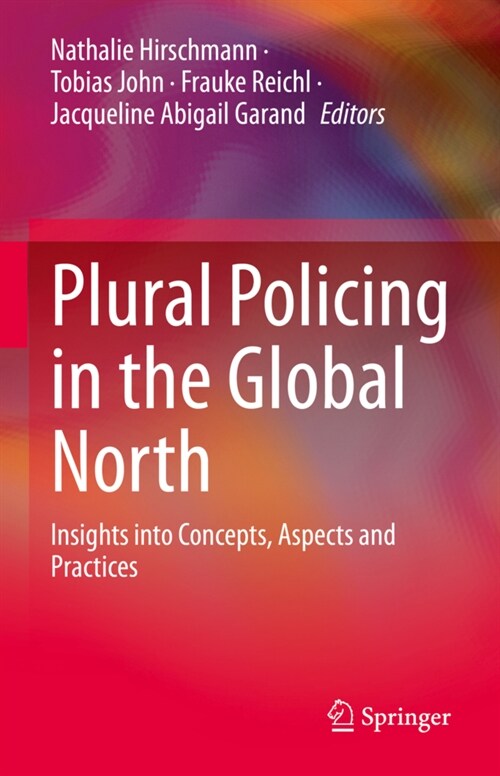 Plural Policing in the Global North: Insights Into Concepts, Aspects and Practices (Hardcover, 2022)