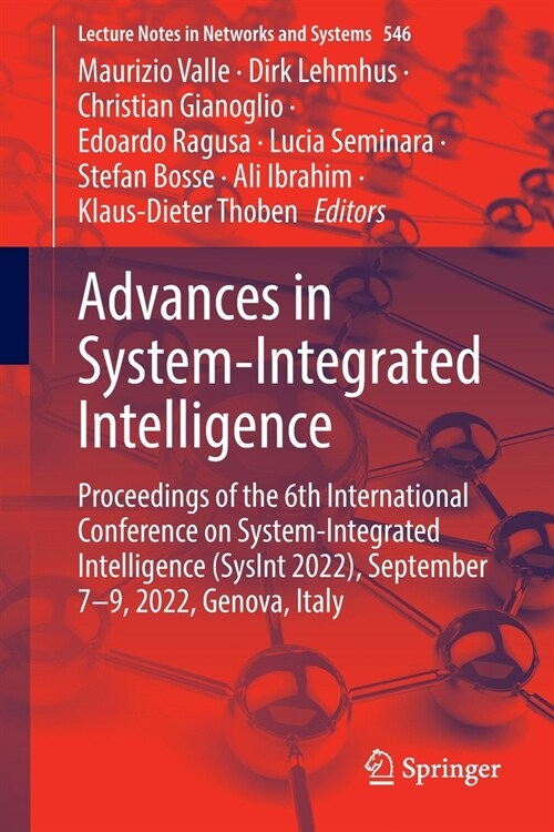 Advances in System-Integrated Intelligence: Proceedings of the 6th International Conference on System-Integrated Intelligence (Sysint 2022), September (Paperback, 2023)