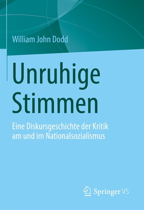 Unruhige Stimmen: Eine Diskursgeschichte Der Kritik Am Und Im Nationalsozialismus (Hardcover, 1. Aufl. 2023)