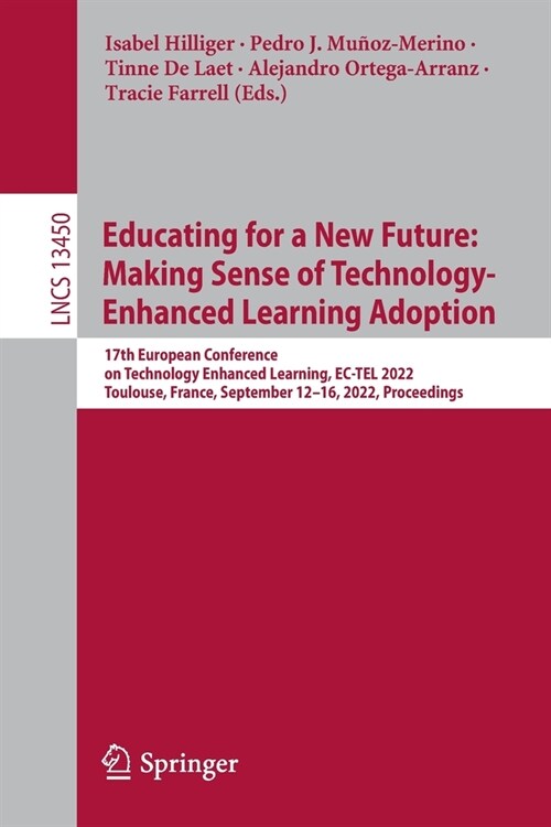 Educating for a New Future: Making Sense of Technology-Enhanced Learning Adoption: 17th European Conference on Technology Enhanced Learning, Ec-Tel 20 (Paperback, 2022)