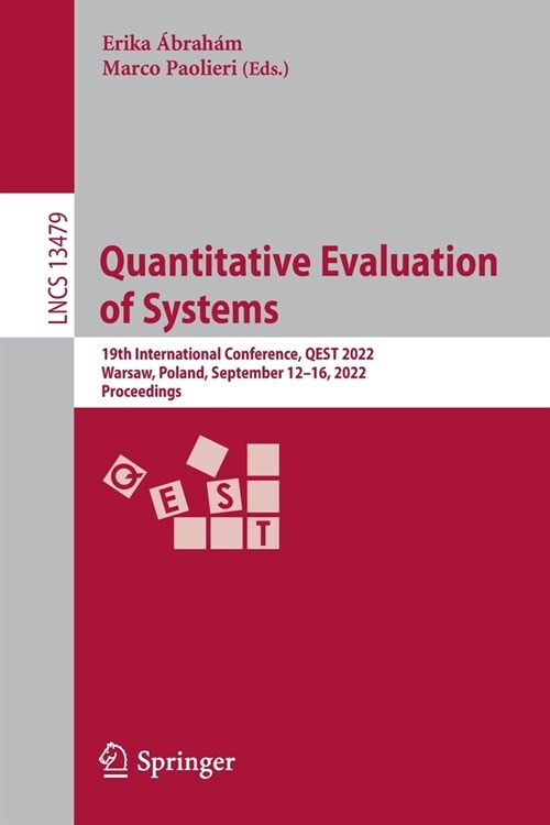 Quantitative Evaluation of Systems: 19th International Conference, Qest 2022, Warsaw, Poland, September 12-16, 2022, Proceedings (Paperback, 2022)