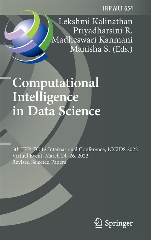 Computational Intelligence in Data Science: 5th Ifip Tc 12 International Conference, Iccids 2022, Virtual Event, March 24-26, 2022, Revised Selected P (Hardcover, 2022)