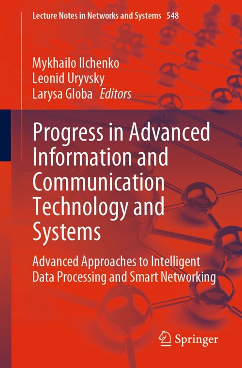 Progress in Advanced Information and Communication Technology and Systems: Advanced Approaches to Intelligent Data Processing and Smart Networking (Paperback, 2023)