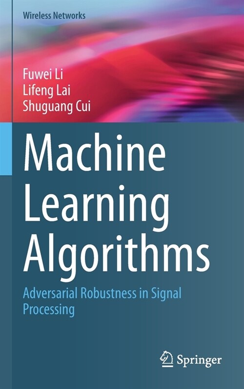 Machine Learning Algorithms: Adversarial Robustness in Signal Processing (Hardcover, 2022)