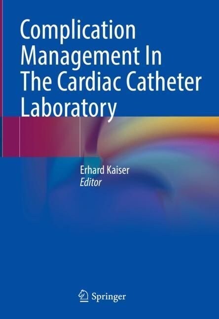 Complication management in the cardiac catheter laboratory (Hardcover)