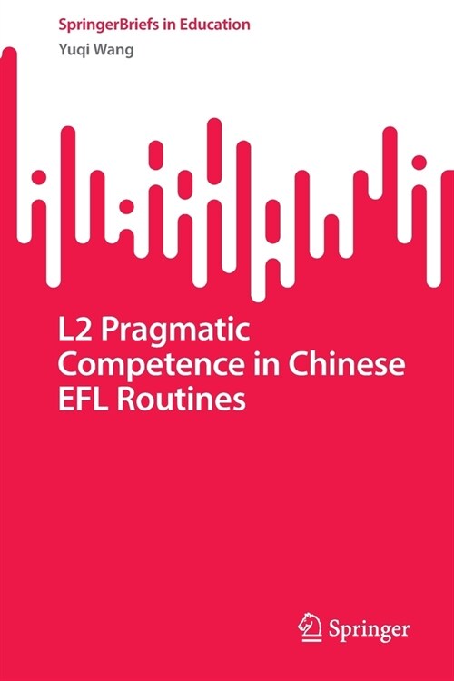 L2 Pragmatic Competence in Chinese EFL Routines (Paperback)