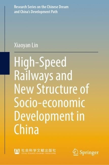 High-Speed Railways and New Structure of Socio-Economic Development in China (Hardcover, 2023)