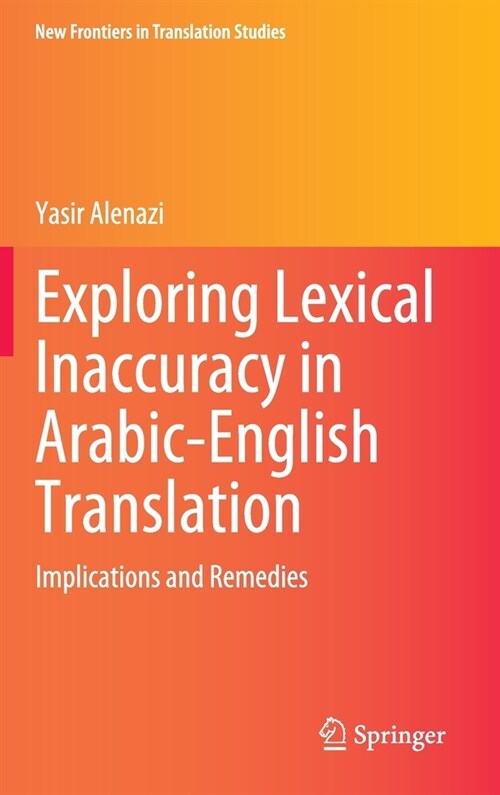 Exploring Lexical Inaccuracy in Arabic-English Translation: Implications and Remedies (Hardcover, 2022)