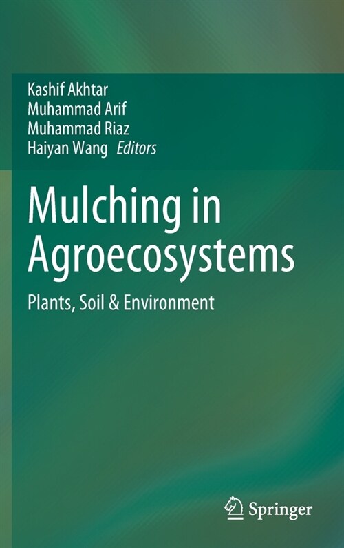 Mulching in Agroecosystems: Plants, Soil & Environment (Hardcover, 2022)