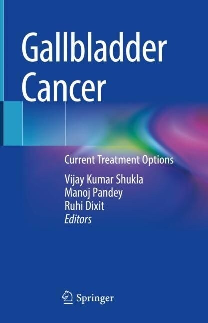 Gallbladder Cancer: Current Treatment Options (Hardcover, 2023)