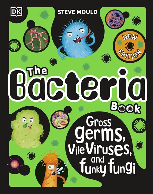 The Bacteria Book (New Edition) : Gross Germs, Vile Viruses and Funky Fungi (Hardcover)