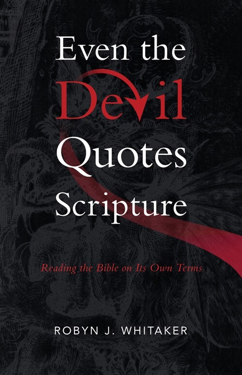 Even the Devil Quotes Scripture: Reading the Bible on Its Own Terms (Paperback)