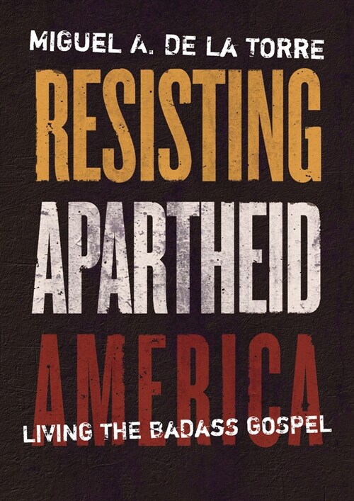 Resisting Apartheid America: Living the Badass Gospel (Hardcover)