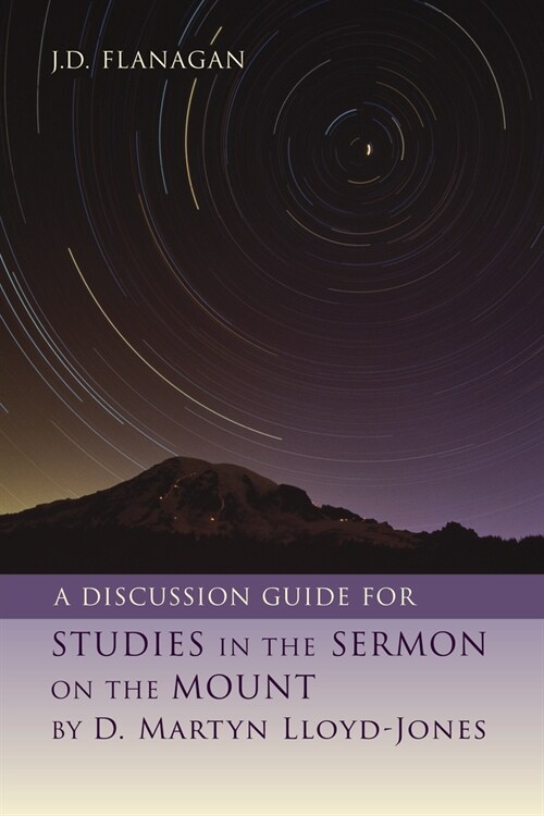 A Discussion Guide for Studies in the Sermon on the Mount by D. Martyn Lloyd-jones (Paperback)