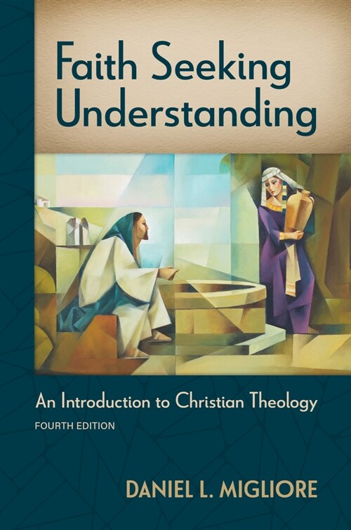 Faith Seeking Understanding, Fourth Ed.: An Introduction to Christian Theology (Paperback, 4)