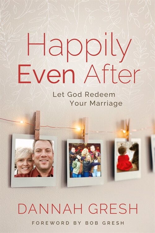 Happily Even After: Let God Redeem Your Marriage (Paperback)