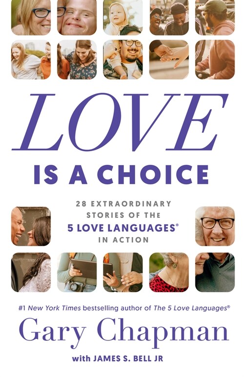 Love Is a Choice: 28 Extraordinary Stories of the 5 Love Languages(r) in Action (Paperback)