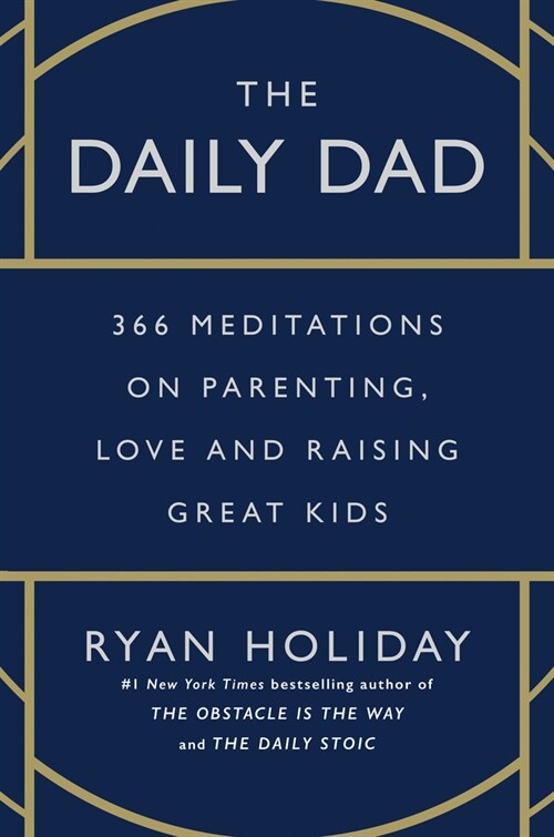 The Daily Dad: 366 Meditations on Parenting, Love, and Raising Great Kids (Hardcover)