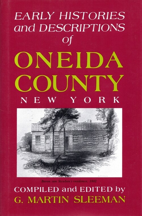 Early Histories and Descriptions of Oneida County, New York (Hardcover)