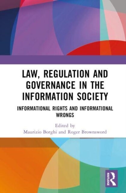 Law, Regulation and Governance in the Information Society : Informational Rights and Informational Wrongs (Hardcover)