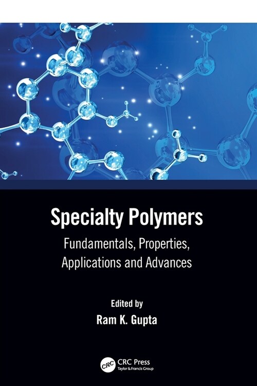 Specialty Polymers : Fundamentals, Properties, Applications and Advances (Hardcover)