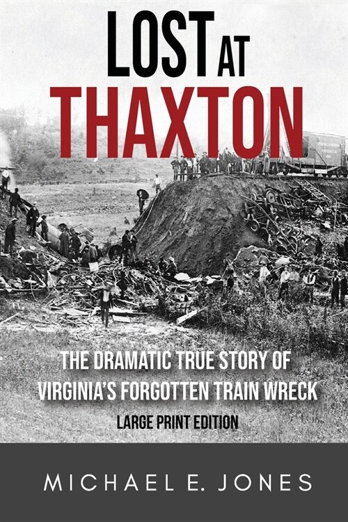 Lost at Thaxton: The Dramatic True Story of Virginias Forgotten Train Wreck (Paperback, 2)