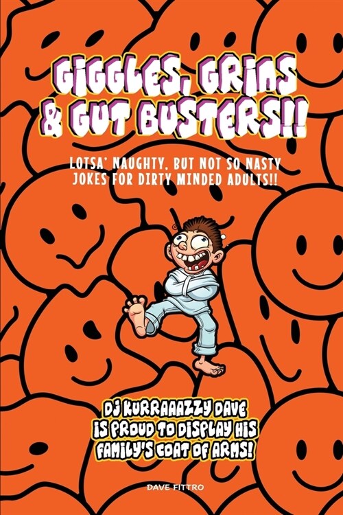Giggles, Grins and Gut Busters!!: Over 400 of the very best, Full length, naughty jokes For dirty minded Adults Only! (Paperback)