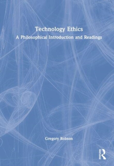 Technology Ethics : A Philosophical Introduction and Readings (Hardcover)