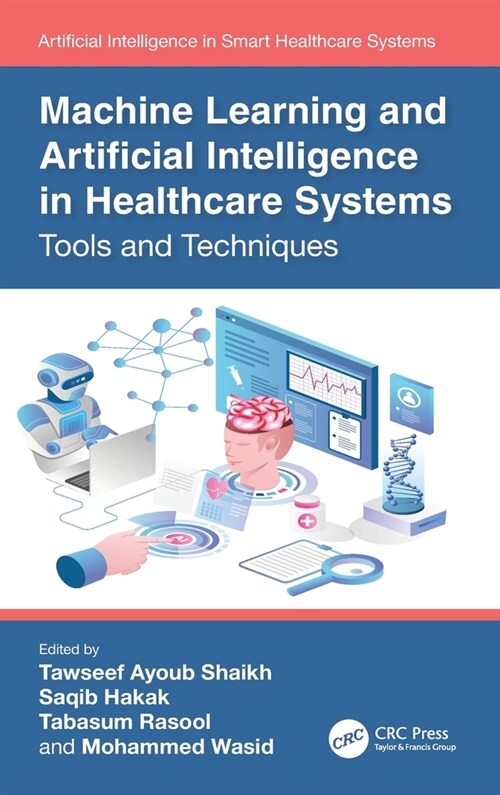 Machine Learning and Artificial Intelligence in Healthcare Systems : Tools and Techniques (Hardcover)