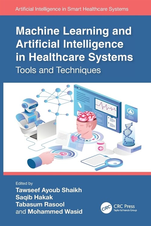 Machine Learning and Artificial Intelligence in Healthcare Systems: Tools and Techniques (Paperback)