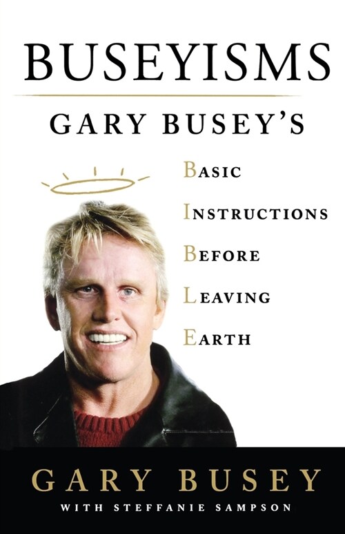 Buseyisms: Gary Buseys Basic Instructions Before Leaving Earth (Paperback)