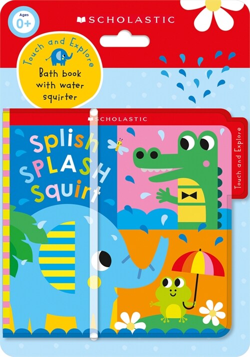 Splish Splash Squirt Bath Book: Scholastic Early Learners (Touch and Explore) (Paperback)