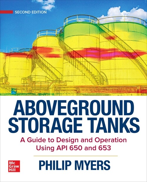 Aboveground Storage Tanks: A Guide to Design and Operation Using API 650 and 653, Second Edition (Hardcover, 2)