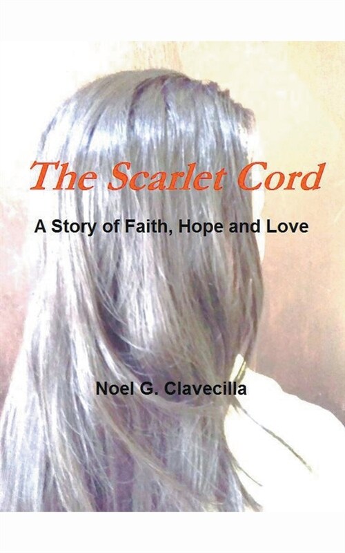 The Scarlet Cord A Story of Faith, Hope and Love (Paperback)