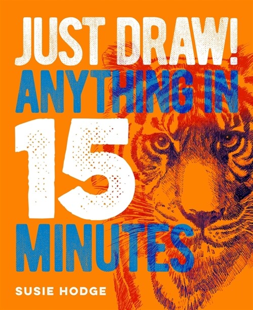 Just Draw!: A Creative Step-By-Step Guide for Artists (Paperback)