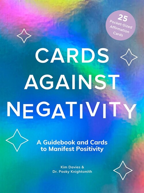 Cards Against Negativity (Guidebook + Card Set): A Guidebook and Cards to Manifest Positivity (Hardcover)