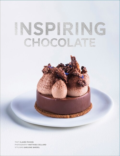 Inspiring Chocolate: Inventive Recipes from Renowned Chefs (Hardcover)