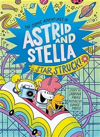 Star Struck! (the Cosmic Adventures of Astrid and Stella Book #2 (a Hello!lucky Book)) (Hardcover)