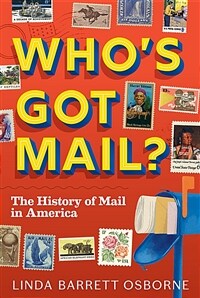 Whos Got Mail?: The History of Mail in America (Hardcover)