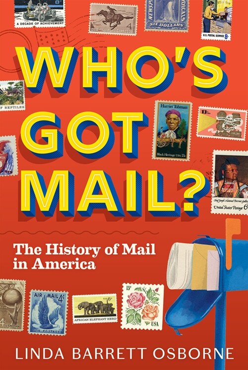 Whos Got Mail?: The History of Mail in America (Hardcover)